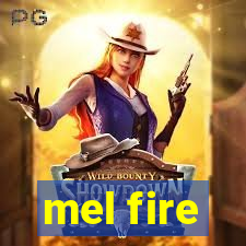 mel fire